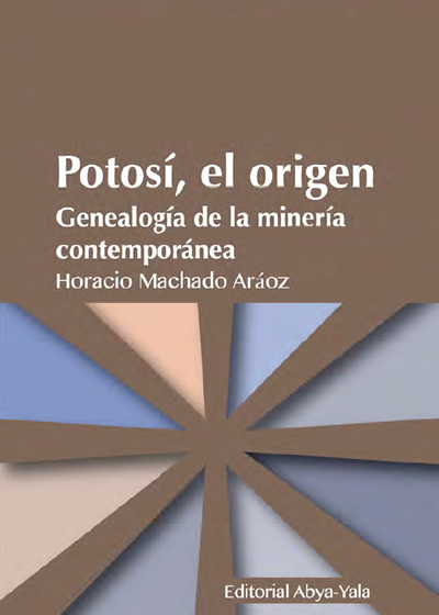 Potosí, el origen: genealogía de la minería contemporánea 